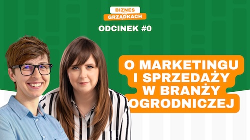 Odcinek 0 - Skąd pomysł na podcast o marketingu i sprzedaży w branży ogrodniczej?