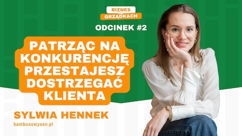 Jak zdobyłam tak duże zaufanie wśród klientów? - Sylwia Hennek