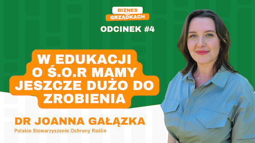 Edukacja o środkach ochrony roślin to duże wyzwanie Joanna Gałązka PSOR