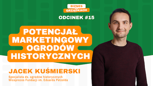 Mała świadomość, duży potencjał - jak promować ogrody historyczne? - Jacek Kuśmierski