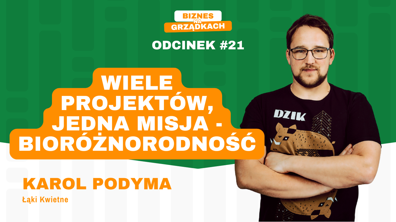 Biznes na łąkach kwietnych - jak działa i skąd bierze klientów? Karol Podyma