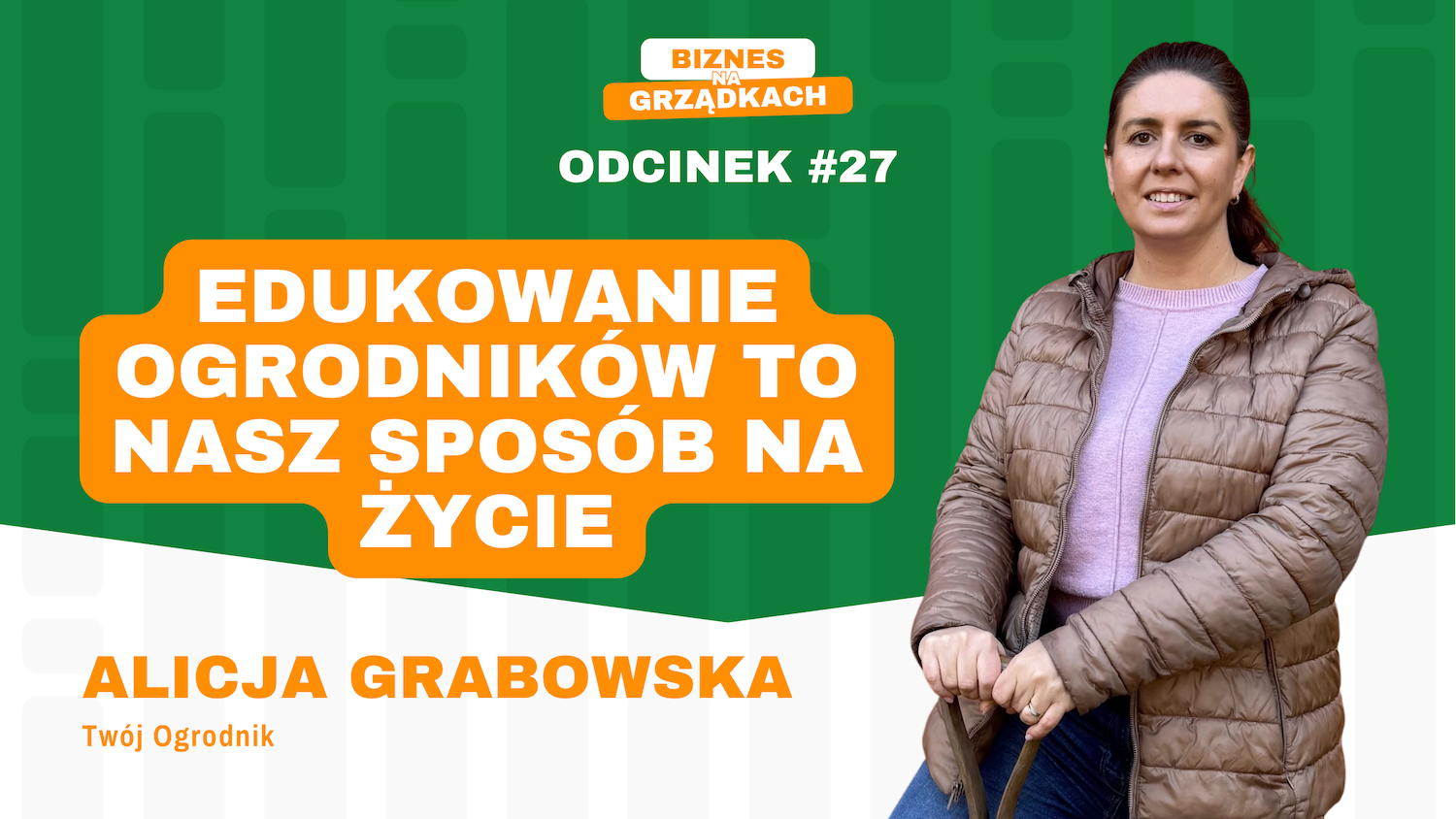 To nie jest wielki biznes, to nasz sposób na życie - Alicja Grabowska, Twój Ogrodnik