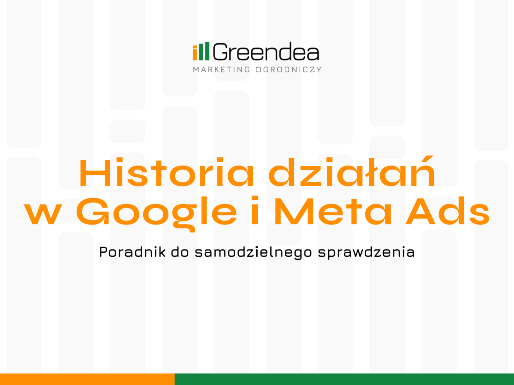 Jak sprawdzić historię działań w Google i Meta Ads