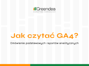 Jak czytać podstawowe raporty w GA4?